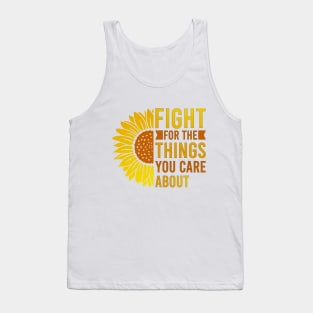 Fight for the things you care about Tank Top